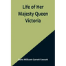 Life of Her Majesty Queen Victoria