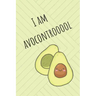 I Am Avocontrooool: Cute Avocado Design With Funny Quote Ultimate Gift For Avocado Lovers & Recipe Book