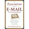 The Executive Guide to E-mail Correspondence: Including Dozens of Model Letters for Every Situation
