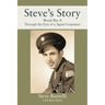 Steve's Story: World War II Through the Eyes of a Signal Corpsman