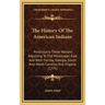 The History Of The American Indians: Particularly Those Nations Adjoining To The Mississippi, East And West Florida, Georgia, South And North Carolina