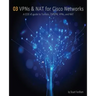 VPNs and NAT for Cisco Networks: A CCIE v5 guide to Tunnels, DMVPN, VPNs and NAT