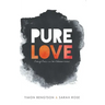 Pure Love: Pursuing Purity in a Sex-Obsessed World