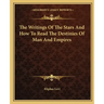 The Writings of the Stars and How to Read the Destinies of Man and Empires