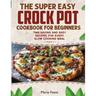 Crock Pot Cookbook for Beginners