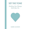 Set the Tone: Nothing Can Change Until You Do