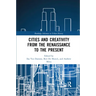 Cities and Creativity from the Renaissance to the Present