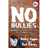 No Bullies: Solutions for Saving Our Children from Today's Bully