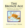 The Bronze Age: Bronze & Ancient Civilizations
