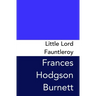 Little Lord Fauntleroy: Original and Unabridged