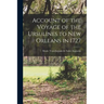 Account of the Voyage of the Ursulines to New Orleans in 1727 [microform]