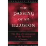 The Passing of an Illusion: The Idea of Communism in the Twentieth Century