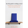 The Tidy Guide to Writing a Novel: The clutter-free, 30-minute guide for writing a book right the first time
