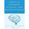 Critical Thinking, Science, and Pseudoscience: Why We Can't Trust Our Brains