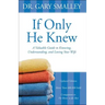 If Only He Knew: A Valuable Guide to Knowing, Understanding, and Loving Your Wife
