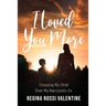 I Loved You More: Choosing My Child Over My Narcissistic Ex