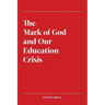 The Mark of God and Our Education Crisis
