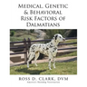 Medical, Genetic & Behavioral Risk Factors of Dalmatians