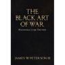 The Black Art of War: Hannibal's 99 Truths