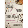 Bread, Wine, Chocolate: The Slow Loss of Foods We Love