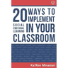 20 Ways To Implement Social Emotional Learning In Your Classroom: Implement Social-Emotional Learning in Your Classroom 20 Easy-To-Follow Steps to Boo