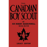 The Canadian Boy Scout (Legacy Edition): The First 1911 Handbook For Scouts In Canada
