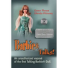Barbie Talks!: An Expose' of the First Talking Barbie Doll. the Humorous and Poignant Adventures of Two Former Mattel Toy Designers.