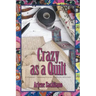 Crazy as a Quilt