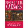 Blood of the Caesars: How the Murder of Germanicus Led to the Fall of Rome