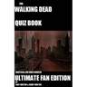 The Walking Dead Quiz Book: Ultimate Fan Edition