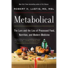 Metabolical: The Lure and the Lies of Processed Food, Nutrition, and Modern Medicine