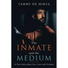 The Inmate and the Medium: A True Story About Loss, Love and Freedom