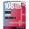 108 Word Search Puzzles with the American Sign Language Alphabet, Volume 06: ASL Fingerspelling Word Search Games