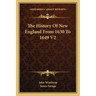 The History Of New England From 1630 To 1649 V2