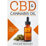CBD & Cannabis Oil: The Essential Guide