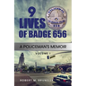 9 Lives of Badge 656: A Policeman's Memoir