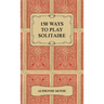 150 Ways to Play Solitaire - Complete with Layouts for Playing