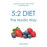 5: 2 Diet - The Nordic Way: 4-week meal plan with recipes for fasting days