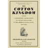 The Cotton Kingdom: A Traveller's Observations on Cotton and Slavery in the American Slave States, 1853-1861