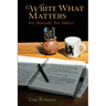 Write What Matters: For Yourself, For Others