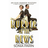 Murder in the News: A 1920s Historical Cozy Mystery: An Evie Parker Mystery Book 15