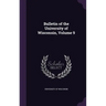 Bulletin of the University of Wisconsin, Volume 9