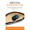 Mental Strength: A Guide To Success In Sports