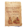 Fifteen Poets of the Aztec World