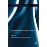 Everyday Media Culture in Africa: Audiences and Users