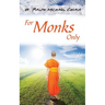 For Monks Only