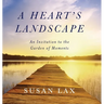 A Heart's Landscape: An Invitation to the Garden of Moments