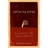 Apocalypse: From Antiquity to the Empire of Modernity