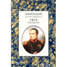 Napoleon and the Campaign of 1815: Waterloo