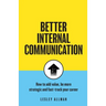Better Internal Communication: How to add value, be strategic and fast track your career